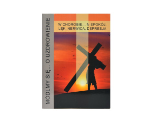 Módlmy się... O Uzdrowienie w CHOROBIE... NIEPOKÓJ, LĘK, NERWICA, DEPRESJA