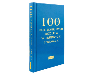 100 Najpiękniejszych Modlitw w Trudnych Sprawach