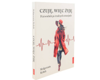 Czuję, więc żyję. Przewodnik po trudnych emocjach