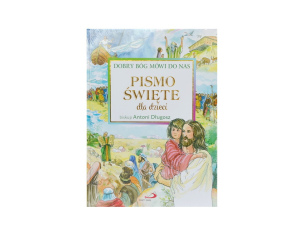 Dobry Bóg mówi do nas. Pismo Święte dla dzieci