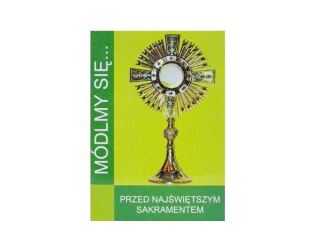 Módlmy się Przed Najświętszym Sakramentem