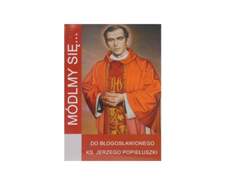 Módlmy się Z Błogosławionym Księdzem Jerzym Popiełuszką