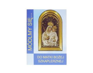 Módlmy się Do Matki Bożej Szkaplerznej