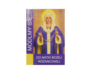 Módlmy się do Matki Bożej Różańcowej