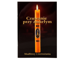 Czuwanie przy zmarłym. Modlitwy i rozważania – pomoc modlitewna
