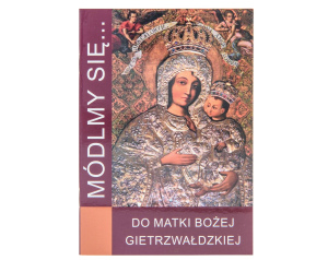 Modlitewnik Módlmy się do Matki Bożej Gietrzwałdzkiej