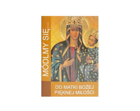 Módlmy się Do Matki Bożej Pięknej Miłości