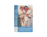 Módlmy się Do Świętej Joanny Beretty Molli