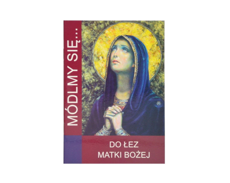 Seria Módlmy się do Łez Matki Bożej