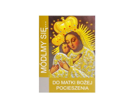 Módlmy się Do Matki Bożej Pocieszenia