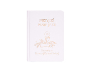 Książeczka do Pierwszej Komunii Świętej Przyjdź Panie Jezu