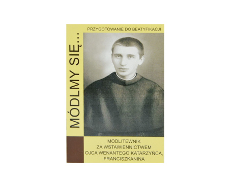 Módlmy się Ojciec Wenanty Katarzyniec