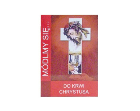 Módlmy się... Do Krwi Chrystusa