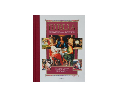 Biblia opowiedziana dzieciom Stary i Nowy Testament