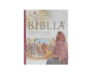 Biblia. Ilustrowane historie ze Starego i Nowego Testamentu
