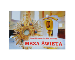Modlitewnik dla dzieci Msza Święta