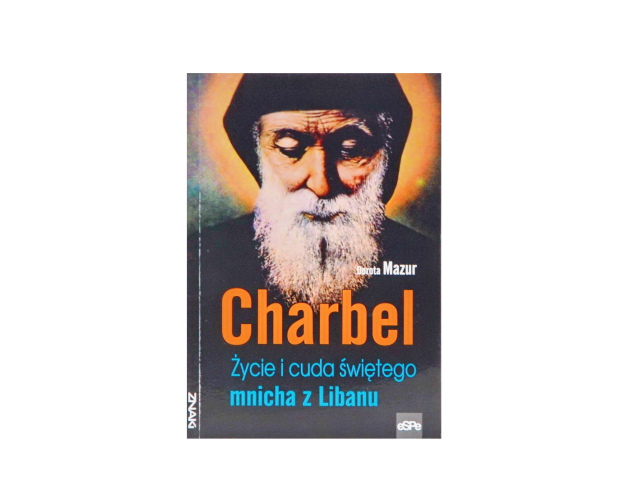 Charbel życie i cuda świętego mnicha z Libanu