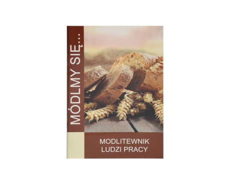 Módlmy się Modlitewnik Ludzi Pracy